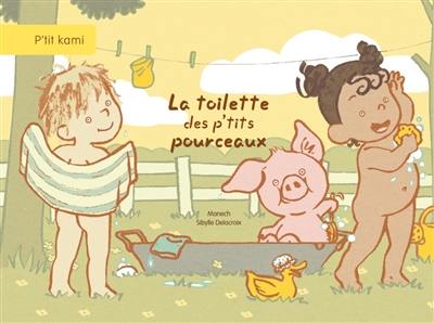 La toilette des p'tits pourceaux La toilette des p'tits pourceaux