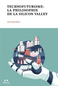 Technofuturisme : la philosophie de la Silicon Valley