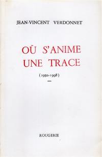 Où s'anime une trace. Vol. 4. 1992-1998
