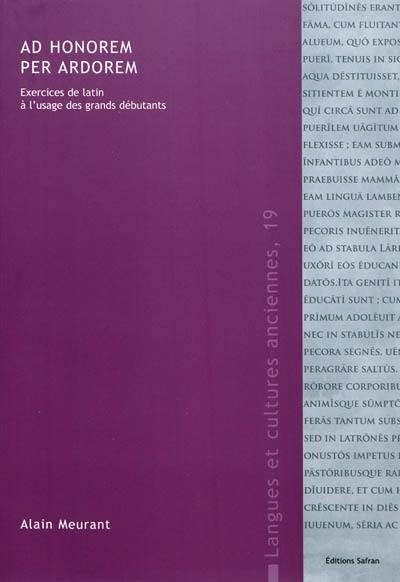 Ad honorem per ardorem : exercices de latin à l'usage des grands débutants