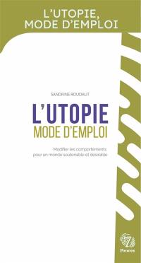 L'utopie, mode d'emploi L'utopie, mode d'emploi