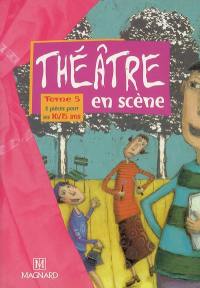 Théâtre en scène. Vol. 5. 8 pièces pour les 10-15 ans