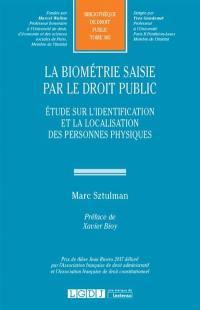 La biométrie saisie par le droit public : étude sur l'identification et la localisation des personnes physiques