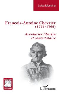 François-Antoine Chevrier (1721-1762) : aventurier, libertin et contestataire