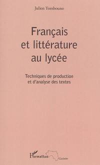 Français et littérature au lycée : techniques de production et d'analyse des textes