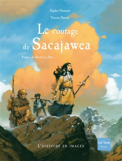 Le courage de Sacajawea Le courage de Sacajawea