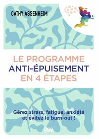 Le programme anti-épuisement en 4 étapes : gérez stress, fatigue, anxiété et évitez le burn-out !