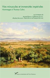 Vies minuscules et immensités impériales : hommages à Thomas Calvo