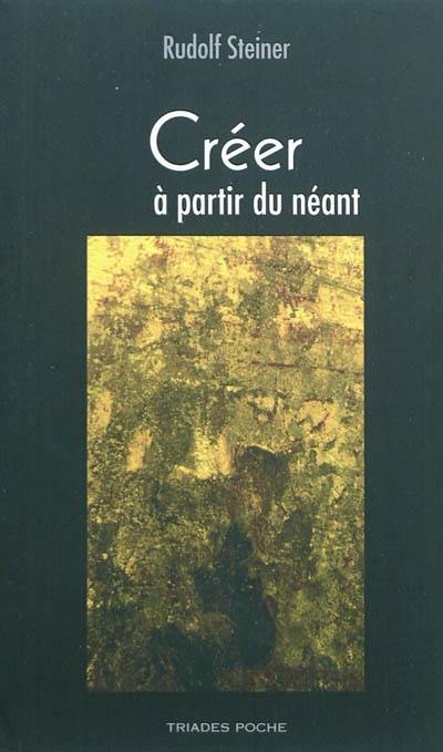 Créer à partir du néant : vérité, beauté, bonté Créer à partir du néant : vérité, beauté, bonté