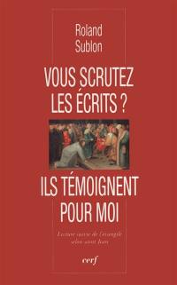 Vous scrutez les écrits ? : ils témoignent pour moi : lecture suivie de l'Evangile selon saint Jean