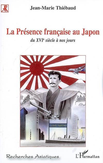 La présence française au Japon : du XVIe siècle à nos jours La présence française au Japon : du XVIe siècle à nos jours