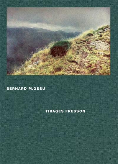 Bernard Plossu : tirages Fresson Bernard Plossu : tirages Fresson