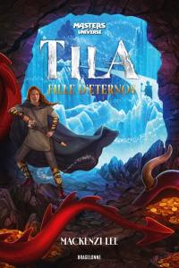 Les maîtres de l'univers. Tila, fille d'Eternos