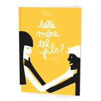 Telle mère, tel fils ? : cahier mère-fils