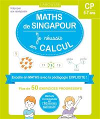 Maths de Singapour : je réussis en calcul, CP, 6-7 ans : plus de 50 exercices progressifs