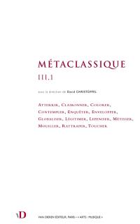 Métaclassique. Vol. 3,1. Atterrir, claironner, colorer...