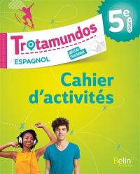Trotamundos, espagnol 5e, cycle 4 : nouveau programme : cahier d'activités