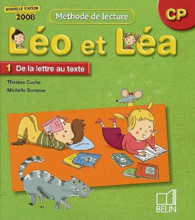 Léo et Léa, méthode de lecture, CP. Vol. 1. De la lettre au texte Léo et Léa, méthode de lecture, CP. Vol. 1. De la lettre au texte