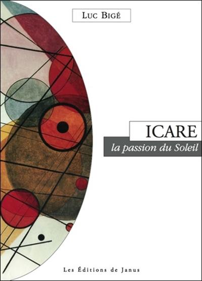 Icare : la passion du soleil Icare : la passion du soleil