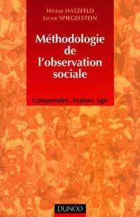 Méthodologie de l'observation sociale : comprendre, évaluer, agir