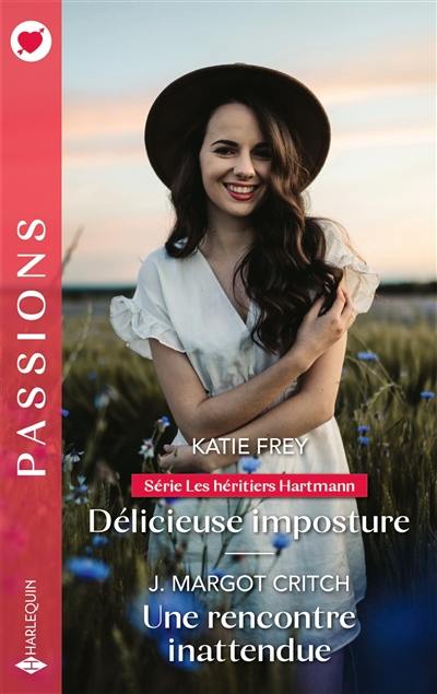 Délicieuse imposture : les héritiers Hartmann. Une rencontre inattendue Délicieuse imposture : les héritiers Hartmann. Une rencontre inattendue
