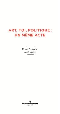 Art, foi, politique : un même acte