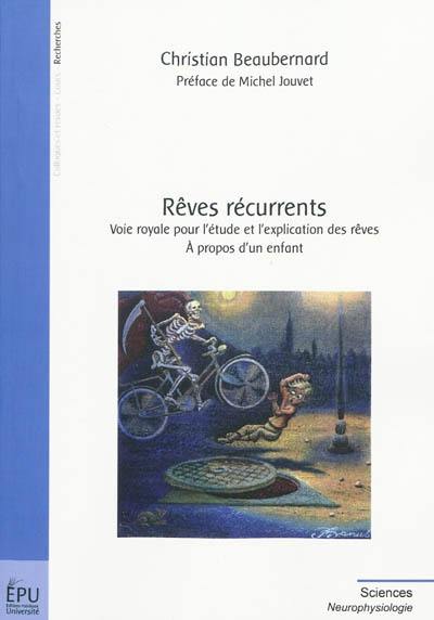 Rêves récurrents : voie royale pour l'étude et l'explication des rêves : à propos d'un enfant