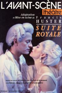 Avant-scène théâtre (L'), n° 917. Suite royale : inspirée du dialogue de Crébillon fils, La nuit et le moment, et du chef d'oeuvre romanesque de Denis Diderot, Jacques le Fataliste et son maître