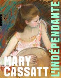 Mary Cassatt : l'indépendante