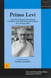 Primo Levi : actes du colloque international, Chambéry, Université Savoie Mont Blanc, 25 et 26 mars 2015