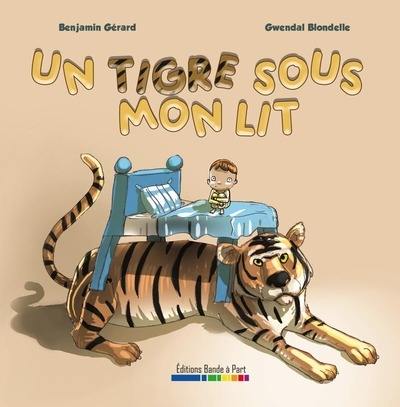 Un tigre sous mon lit Un tigre sous mon lit