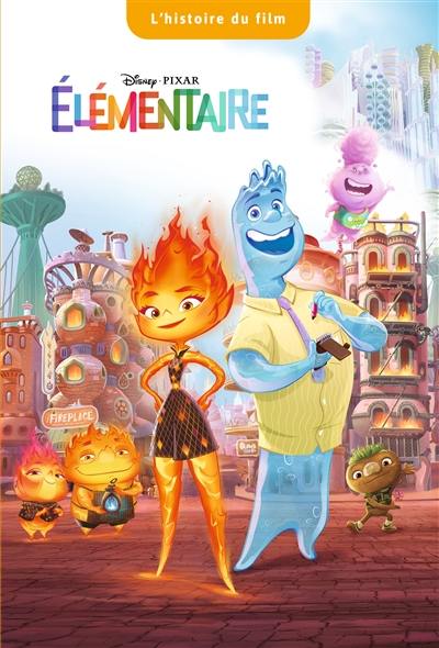 Livre : Elémentaire : l'histoire du film, le livre de Disney.Pixar -  Hachette jeunesse-Disney - 9782017208426