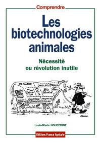 Les biotechnologies animales : nécessité ou révolution inutile