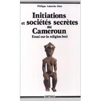 Initiations et sociétés secrètes au Cameroun : les mystères de la nuit