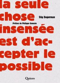 La seule chose insensée est d'accepter le possible
