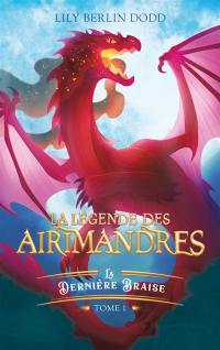 La légende des Airimandres. Vol. 1. La dernière braise