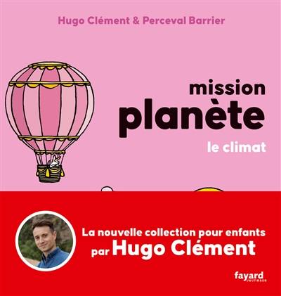 Mission planète. Le climat Mission planète. Le climat