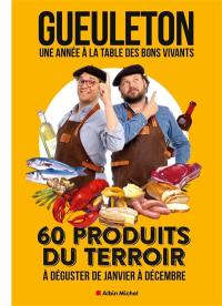 Une année à la table des bons vivants : 60 produits du terroir à déguster de janvier à décembre