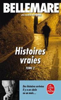 Histoires vraies. Vol. 2