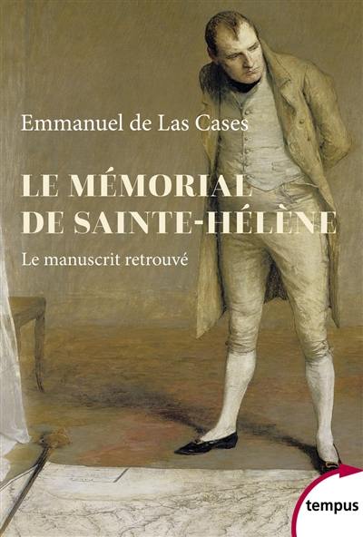 Le mémorial de Sainte-Hélène : le manuscrit retrouvé Le mémorial de Sainte-Hélène : le manuscrit retrouvé