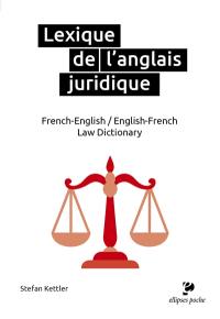 Lexique de l'anglais juridique : French-English/English-French : law dictionary