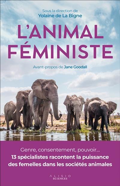 L'animal féministe : la puissance des femelles dans les sociétés animales L'animal féministe : la puissance des femelles dans les sociétés animales