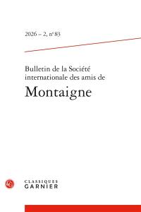 Bulletin de la Société internationale des amis de Montaigne, n° 83