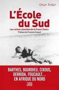 L'école du Sud : les racines coloniales de la French Theory