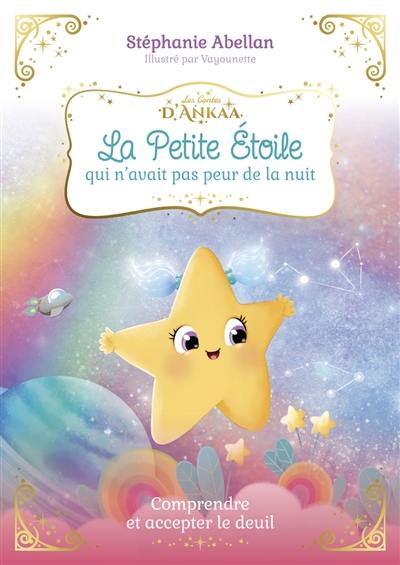 La petite étoile qui n'avait pas peur de la nuit : comprendre et accepter le deuil