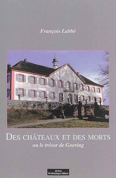 Des châteaux et des morts ou Le trésor de Goering Des châteaux et des morts ou Le trésor de Goering