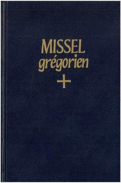 Missel grégorien des dimanches & des fêtes Missel grégorien des dimanches & des fêtes