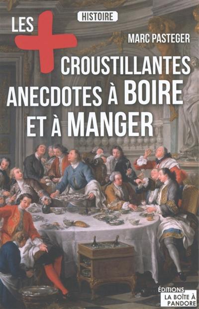 Les + croustillantes anecdotes à boire et à manger Les + croustillantes anecdotes à boire et à manger