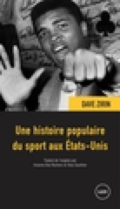Histoire populaire du sport : 250 ans de politique, de combat et de jeu Histoire populaire du sport : 250 ans de politique, de combat et de jeu