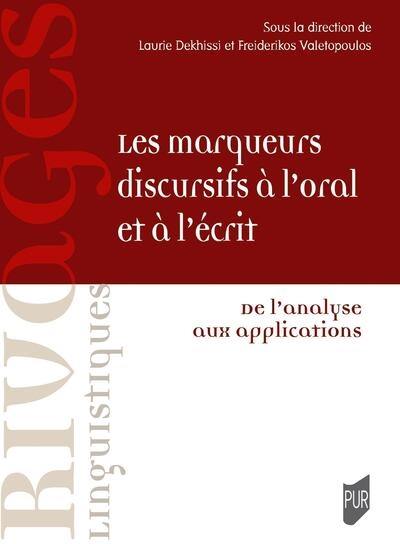 Les marqueurs discursifs à l'oral et à l'écrit : de l'analyse aux applications Les marqueurs discursifs à l'oral et à l'écrit : de l'analyse aux applications